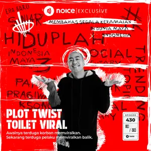 Hiduplah Indonesia Maya PLOT TWIST TOILET VIRAL Noice Podcast