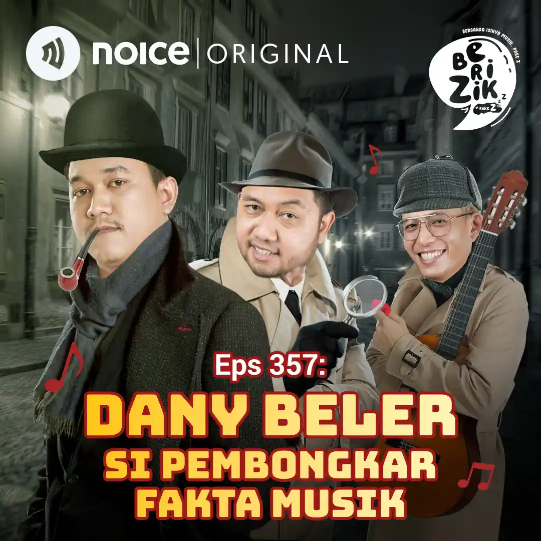 BERIZIK Eps 357 Dany Beler Si Pembongkar Fakta Musik Noice Podcast