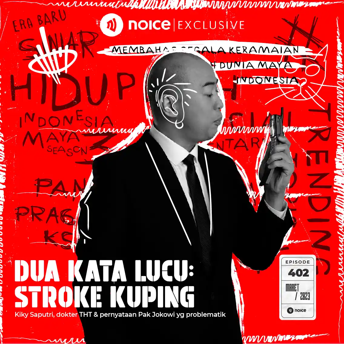 Hiduplah Indonesia Maya Dua Kata Lucu Stroke Kuping Noice Podcast