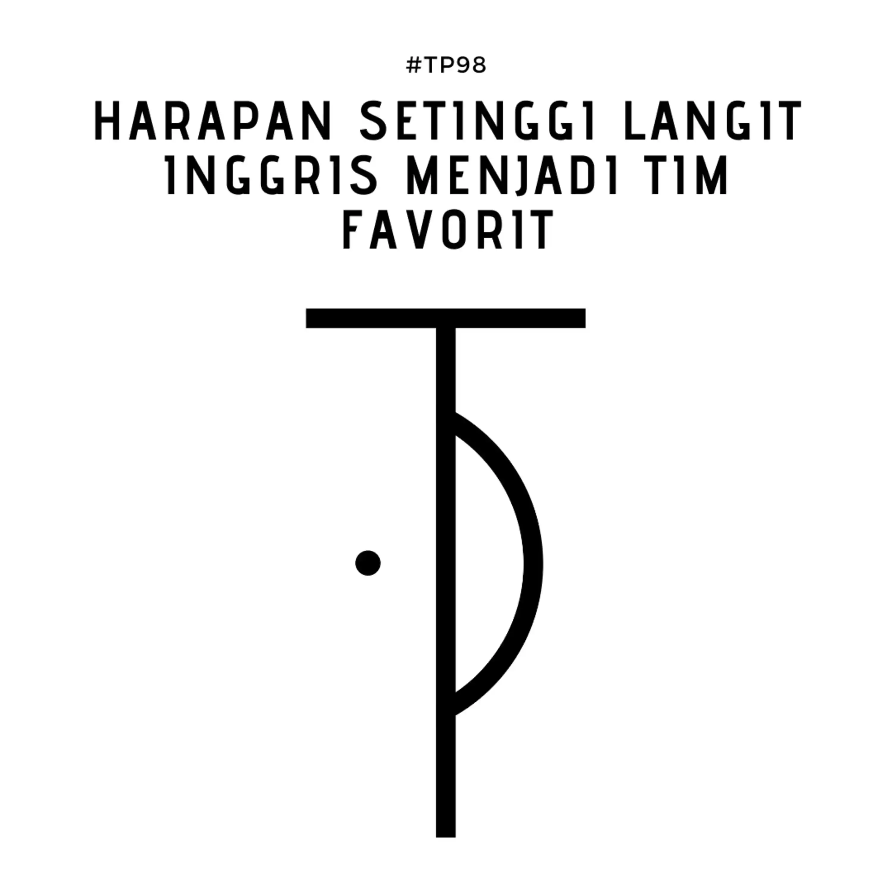 Streaming Titik Putih Podcast TP98 Harapan Setinggi Langit Inggris