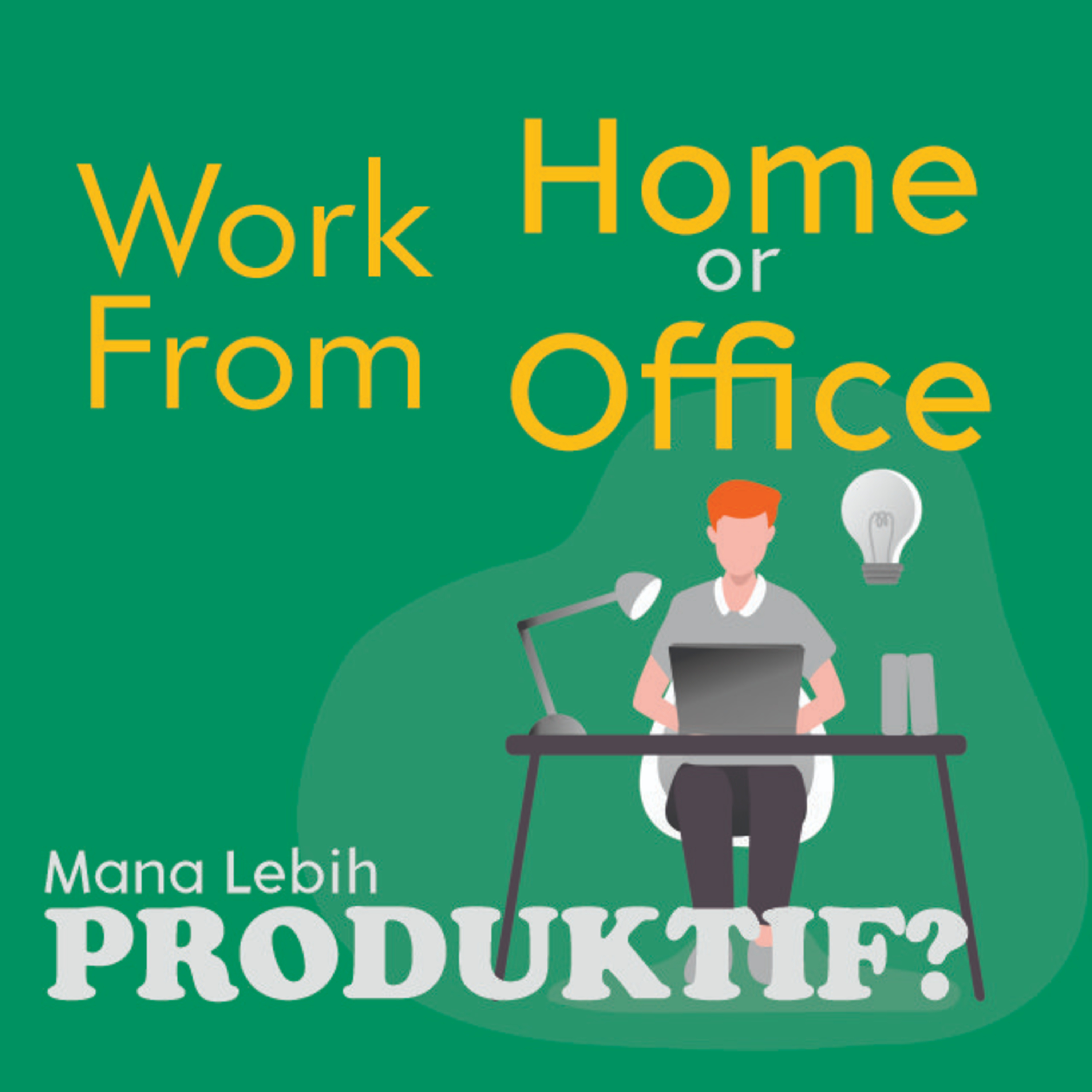 #5 Manakah yang lebih produktif, WFH atau WFO?