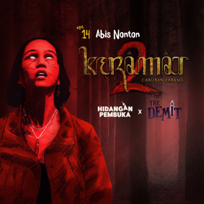 EP 14 - Abis Nonton Keramat 2 (Bareng @thedemiit)