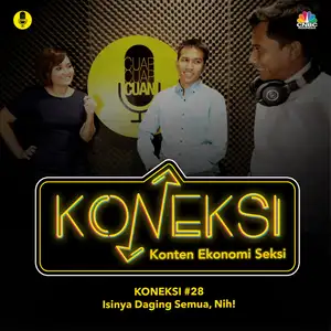 Cuap Cuap Cuan : KONEKSI #28: Isinya Daging Semua, Nih! | Noice Podcast