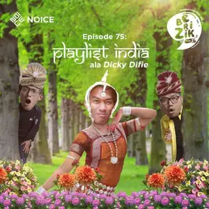 Eps 75: Playlist India Ala Dicky Difie