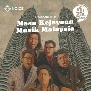 BERIZIK : Eps 181: Masa Kejayaan Musik Malaysia | Noice Podcast