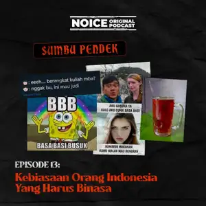Eps 13: Kebiasaan Orang Indonesia Yang Harus Binasa