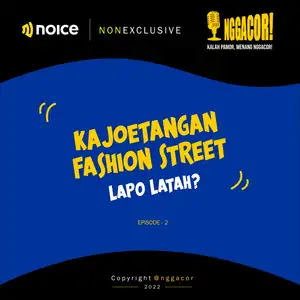 Eps. 2 | Kajoetangan Fashion Street, Lapo Latah?