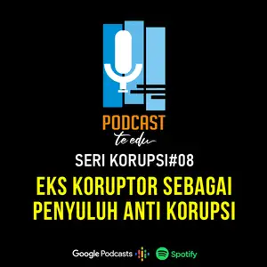 Eps.11 Eks Koruptor sebagai Penyuluh Anti Korupsi