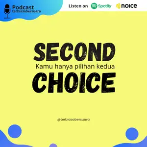 Second choice "kamu hanya pilihan kedua"