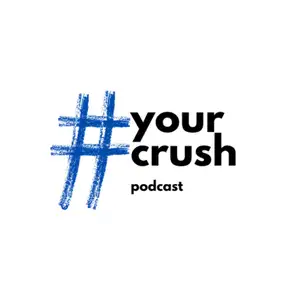 Your Crush Podcast (Odo'-odo'mu)