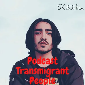 Perkenalan podcast Transmigrant people