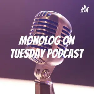 Monolog on Tuesday Podcast