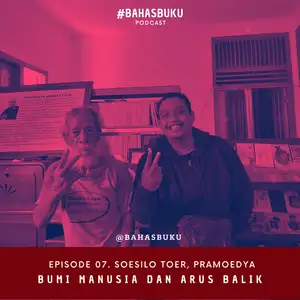 #BahasBuku Eps. 07 | Soesilo Toer, Pramoedya dan Arus Balik 