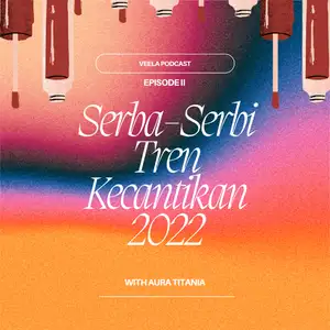 Episode 2 : Serba-Serbi Tren Kecantikan 2022