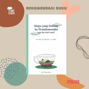 Rekomendasi Buku: Siapa yang Datang ke Pemakamanku Saat Aku Mati Nanti (Kim Sang Hyun)