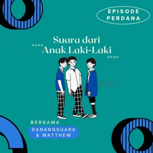 EPISODE PERDANA - SUARA ANAK LAKIK