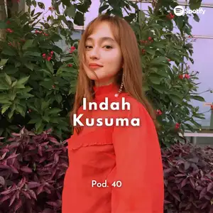 Pod. 40 Self Love itu Penting ft. Indahkus