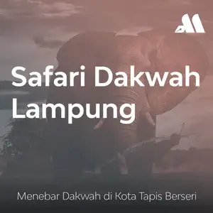 Safari Dakwah Lampung Sesi 6