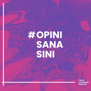 #Opini Sana Sini