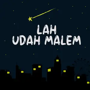 Lah, udah malem