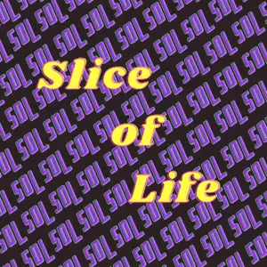(SOL) Slice of Life
