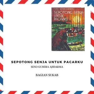 Catatan JejakLangkah : Monolog cerpen SEPOTONG SENJA UNTUK PACARKU- seno gumira aji// bagian sukab