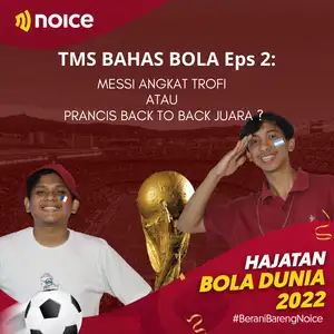 TMS BAHAS BOLA eps 2 : Messi Angkat Trofi atau Prancis Back to Back Juara? #HajatanBola2022