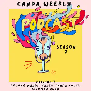 Canda Weekly S2 #7 Pocong Mandi, Hantu Tanpa Kulit, Siluman Ular