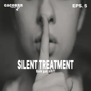 Eps. 5 Silent Treatment (baik gak sih?)