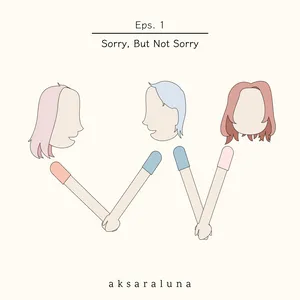 Eps. 1 - Sorry, But Not Sorry