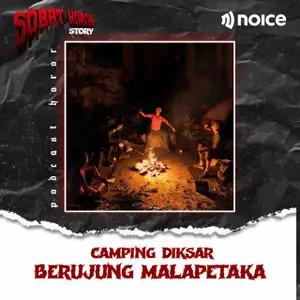 CAMPING DIKSAR BERUJUNG MALAPETAKA | podcast sobathororstory