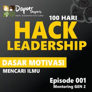 Episode 0001 Hack Leadership 100 Hari (Motivasi Belajar)