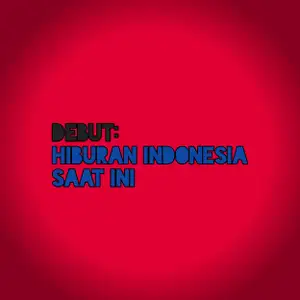 Debut: Hiburan Indonesia Saat Ini 