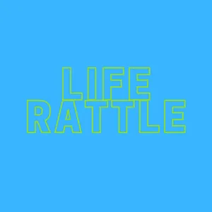 Life Rattle : Uni and Life Part 1