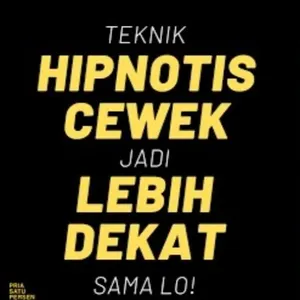 Teknik HIPNOTIS CEWEK jadi LEBIH DEKAT sama Lo...