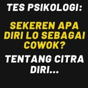 Tes Psikologi_ SEKEREN Apa Diri Lo Sebagai Cowok_ Tentang CITRA DIRI