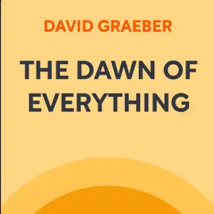 The Dawn of Everything : A New History Of Humanity