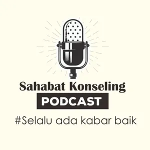 Self Love - Sahabat Konseling Podcast #Selalu ada kabar baik