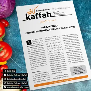 Buletin dakwah Kaffah EDISI 282 – ISRA MI’RAJ: DIMENSI SPIRITUAL, IDEOLOGI DAN POLITIK