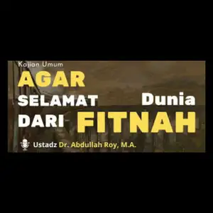 Agar selamat dari fitnah dunia - Ust. Abdullah Roy 