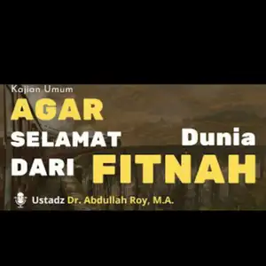 Agar selamat dari fitnah dunia - Ust. Dr. Abdullah Roy,Lc.MA