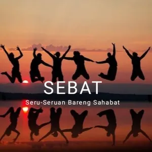 Sebat ( seru-seruan bareng sahabat )