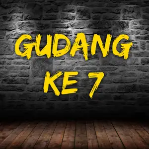 GUDANG KE 7 