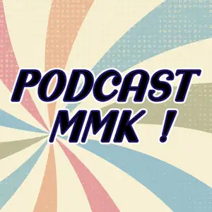 Podcast MMK! 