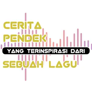 CERITA PENDEK YANG TERINSPIRASI DARI SEBUAH LAGU