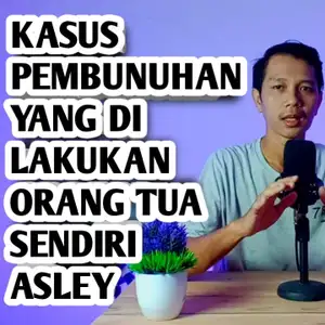 KISAH ASLEY YANG DI BUNUH ORANG TUA SENDIRI