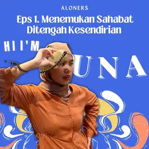 Eps. 1 : Menemukan Sahabat Ditengah Kesendirian