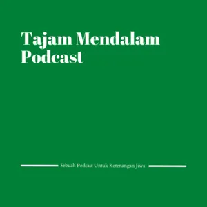 TAJAM MENDALAM PODCAST