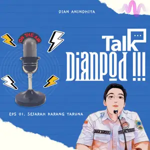 Eps 01. DIANPOD!!! - Sejarah Karang Taruna