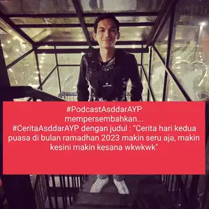 #CeritaAsddarAYP : Cerita hari kedua puasa di bulan ramadhan 2023 yang makin seru aja, makin kesini makin kesana...